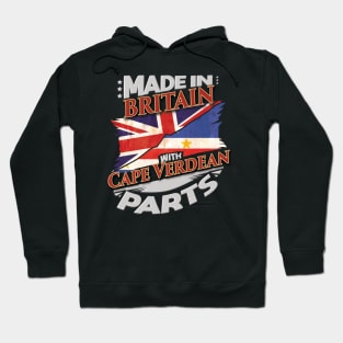 Made In Britain With Cape Verdean Parts - Gift for Cape Verdean From Cape Verde Hoodie